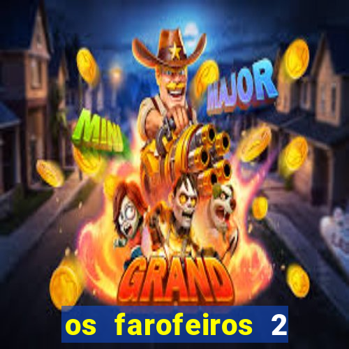 os farofeiros 2 rede canais